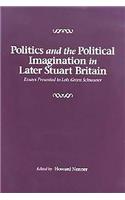 Politics and the Political Imagination in Later Stuart Britain