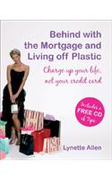Behind with the Mortgage and Living Off Plastic