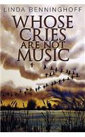 Whose Cries Are Not Music