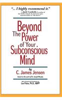 Beyond the Power of Your Subconscious Mind