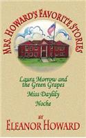 Mrs. Howard's Favorite Stories: Laura Morrow and the Green Grapes, Miss Daylily, Noche