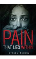 Pain that Lies Within