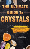 The Ultimate Guide to Crystals