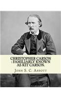 Christopher Carson: familiarly known as Kit Carson. By: John S. C. Abbott, illustrated By: (Elizabeth) Eleanor Greatorex (1854-1917): Christopher Houston Carson (Decemb