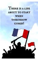 There is a Life About to Start When Tomorrow Comes!