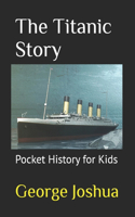 Titanic Story: Pocket History for Kids