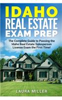 Idaho Real Estate Exam Prep: The Complete Guide to Passing the Idaho Real Estate Salesperson License Exam the First Time!