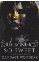 A Reckoning So Sweet