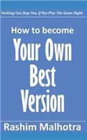 How to Become Your Own Best Version