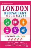 London Restaurant Guide 2019: Best Rated Restaurants in London - 500 restaurants, bars and cafés recommended for visitors, 2019