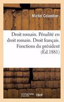 Faculté de Droit de Paris. Droit Romain. de la Pénalité En Droit Romain