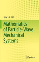 Mathematics of Particle-Wave Mechanical Systems