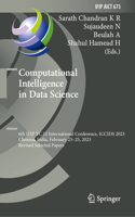 Computational Intelligence in Data Science: 6th Ifip Tc 12 International Conference, Iccids 2023, Chennai, India, February 23-25, 2023, Revised Selected Papers