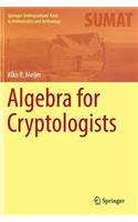 Algebra for Cryptologists: (Springer Undergraduate Texts in Mathematics and Technology)