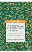 The Two Falls of Rome in Late Antiquity: The Arabian Conquests in Comparative Perspective
