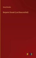 Benjamin Disraeli (Lord Beaconsfield)