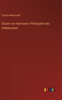 Eduard von Hartmann's Philosophie des Unbewussten
