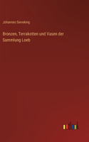 Bronzen, Terrakotten und Vasen der Sammlung Loeb
