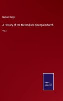 History of the Methodist Episcopal Church: Vol. I
