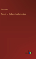 Reports of the Executive Committee