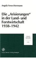 Die Arisierungen in Der Land- Und Forstwirtschaft 1938-1942