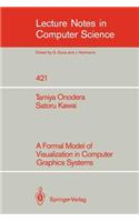 A Formal Model of Visualization in Computer Graphics Systems: (421 Lecture Notes in Computer Science)