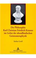 Die Philosophie Karl Christian Friedrich Krauses Im Lichte Der Abendlaendischen Geistesmetaphysik
