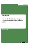 Max Frisch - Eine Untersuchung zur Existenzphilosophie in seinem Roman 