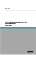 Der Wandel der Jugendkultur und die Techno-Bewegung