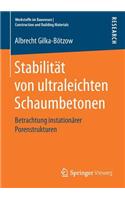 Stabilität Von Ultraleichten Schaumbetonen: Betrachtung Instationärer Porenstrukturen