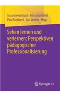 Sehen Lernen Und Verlernen: Perspektiven Pädagogischer Professionalisierung