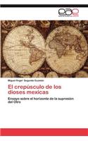 Crepusculo de Los Dioses Mexicas