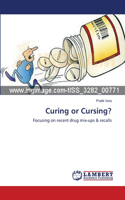 Curing or Cursing?