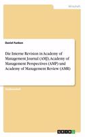 Interne Revision in Academy of Management Journal (AMJ), Academy of Management Perspectives (AMP) und Academy of Management Review (AMR)