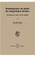 Handelsgesetze als Quelle des bürgerlichen Rechtes: Ein Beitrag zur Lehre von der Analogie(German)