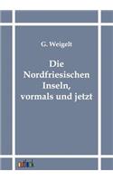 Die Nordfriesischen Inseln, Vormals Und Jetzt