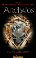 Schatten der Vergangenheit (ARCHAIOS) (German Edition)