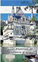 Pratique Dessin - Livre d'exercices 28: Châteaux et palais