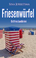 Friesenwurfel. Ostfrieslandkrimi (Mona Sander und Enno Moll ermitteln)