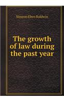 The Growth of Law During the Past Year