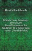 Introduction a la zoologie generale, ou, Considerations sur les tendances de la nature dans la const (French Edition)