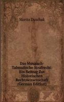 Das Mosaisch-Talmudische Strafrecht: Ein Beitrag Zur Historischen Rechtswissenschaft (German Edition)