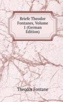 Briefe Theodor Fontanes, Volume 1 (German Edition)