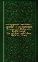 Photographische Korrespondenz: Zeitschrift Fur Wissenschaftliche Undangewandte Photographie Und Die Gesamte Reproduktionstechnik, Volume 13 (German Edition)