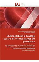 L''h�moglobine-C Prot�ge Contre Les Formes Graves Du Paludisme: (Omn.Univ.Europ.)