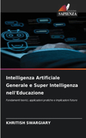 Intelligenza Artificiale Generale e Super Intelligenza nell'Educazione