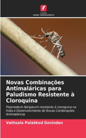 Novas Combinações Antimaláricas para Paludismo Resistente à Cloroquina