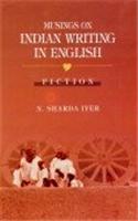 Musings Of Indian Writing In English ; Fiction