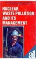 Nuclear Waste Pollution And Its Management