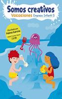Somos creativos. Cuaderno de vacaciones - Empiezo Infantil (5 anos): -